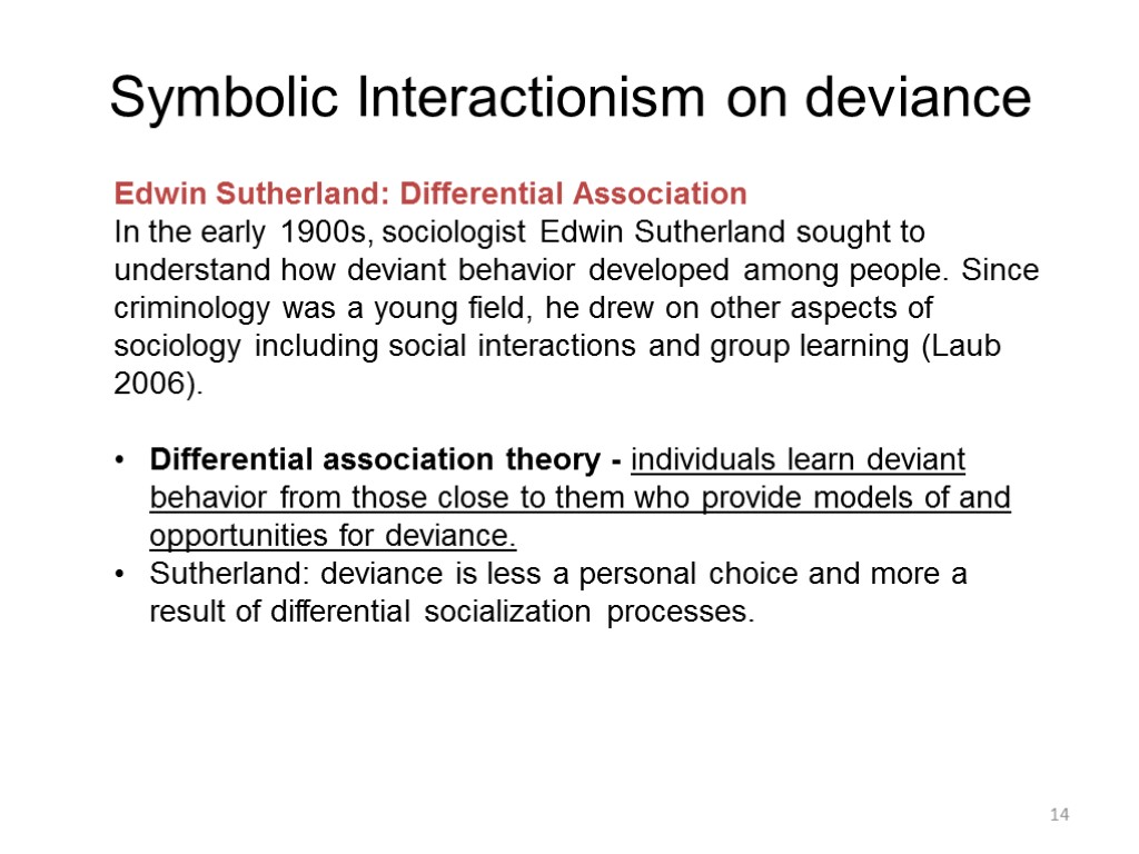 14 Edwin Sutherland: Differential Association In the early 1900s, sociologist Edwin Sutherland sought to